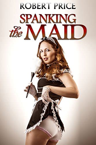 Spanking The Maid English Edition Ebook Price Robert Publications