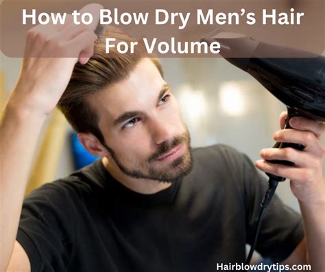 How To Blow Dry Men’s Hair For Volume Hair Blow Dry Tips Goln