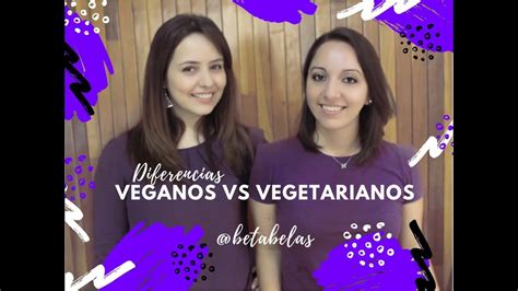 Diferencias Entre Veganos Y Vegetarianos Youtube