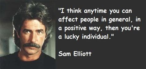 Famous Quotes Sam Elliott Quotesgram