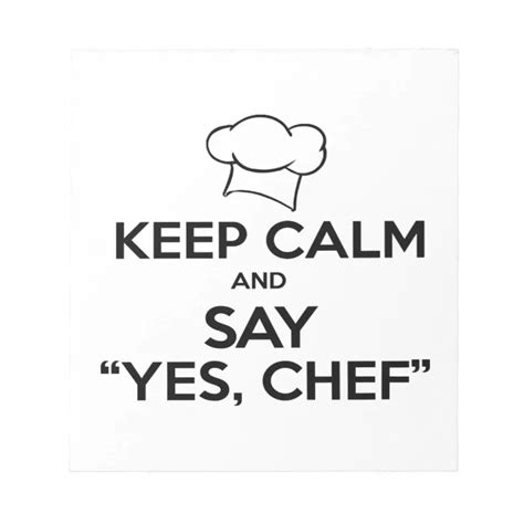 Keep Calm And Say Yes Chef Funny Kitchen Ware Notepad Zazzle