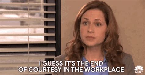 I Guess Its The End Of Courtesy In The Workplace Jenna Fischer  I Guess Its The End Of