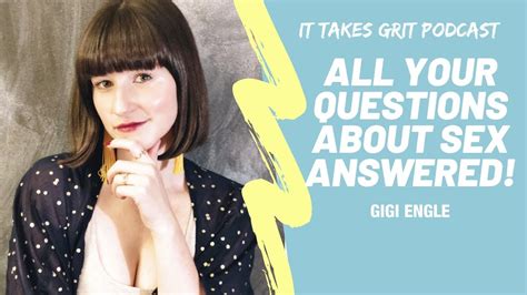 We Chat Everything Sex With Licensed Sexologist Gigi Engle Episode 54 It Takes Grit Youtube