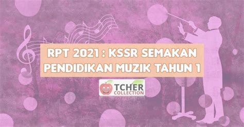 Borang pendaftaran kemasukan murid tahun 1 ambilan 2020 dan 2021 online. RPT Muzik Tahun 1 2021 : Terkini KSSR Semakan
