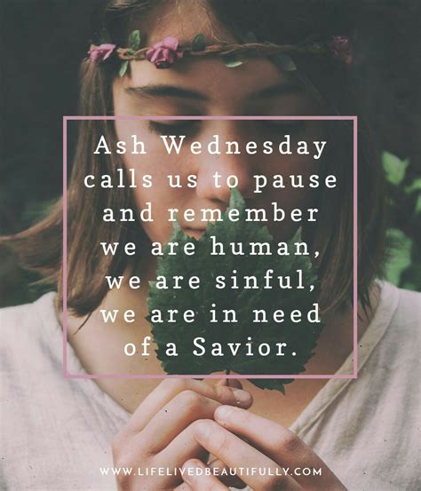 Christians celebrate ash wednesday through services of worship and masses where the foreheads of individuals are marked with ashes in a cross formation as a reminder of human mortality. Pin by Teena Phillimeano on Easter -Ash Wednesday | Ash wednesday, Inspirational quotes ...