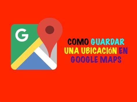 Como Guardar Una Ubicacion En Google Maps Actualizado Abril
