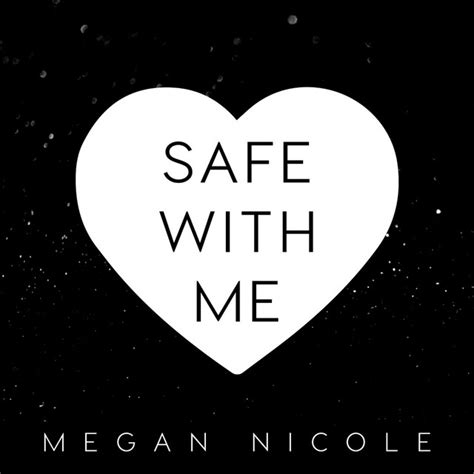 Safe With Me By Megan Nicole On Spotify