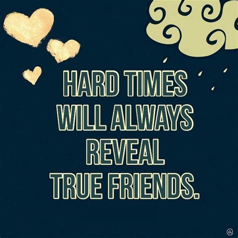 Hard Times Will Always Reveal True Frien Proverbs Friends Quote