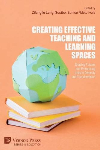 Creating Effective Teaching And Learning Spaces Shaping Futures And