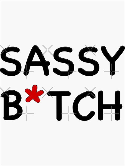 Sassy Bitch Sticker For Sale By Richwear Redbubble