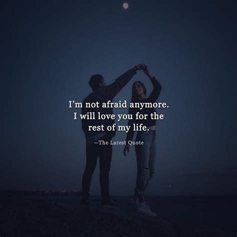 Im Not Afraid Anymore I Will Love You For The Rest Of My Life Lifequotes Lovequotes