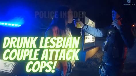 Drunk Lesbian Couple Have A Wild Police Encounter Youtube
