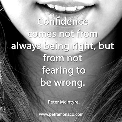 Confidence Comes Not From Always Being Right But From Not Fearing To