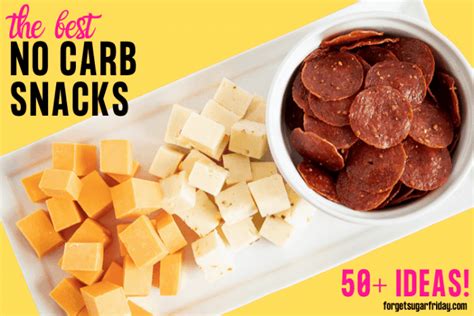 No Carb Snacks The Ultimate Guide [50 Ideas ] Forget Sugar Friday