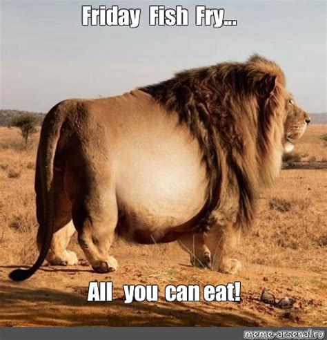 Meme Friday Fish Fry All You Can Eat All Templates Meme Arsenal Com