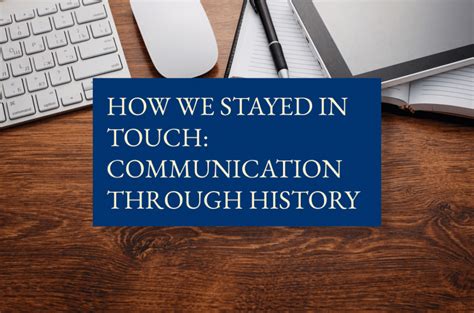 How We Stayed In Touch Communication Through History The History Quill