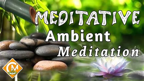 Japanese Meditation And Ambient Meditation Music Relax Mind Body Youtube