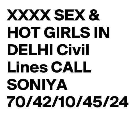 Xxxx Sex And Hot Girls In Delhi Civil Lines Call Soniya 7042104524