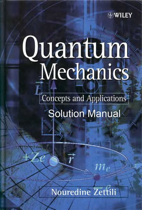 As a result, we have no direct experience of this domain of physics and therefore no intuition of how such microscopic systems behave. Solution Manual Quantum Mechanics Robinett - gflasopa