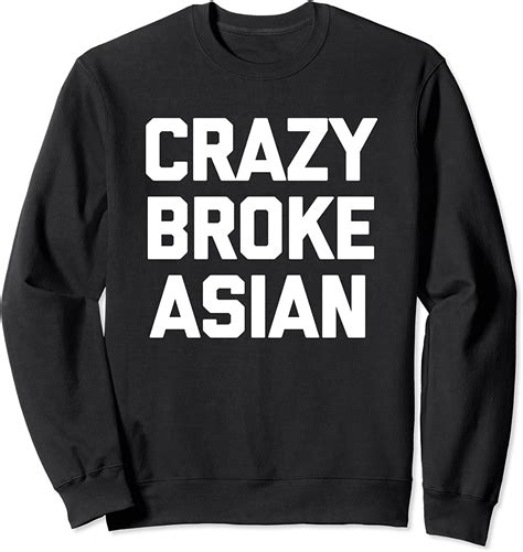 Crazy Broke Asian T Shirt Funny Saying Sarcastic Humor