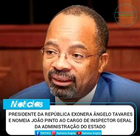 Namona 🔔🇦🇴 Presidente Da RepÚblica Exonera Ângelo