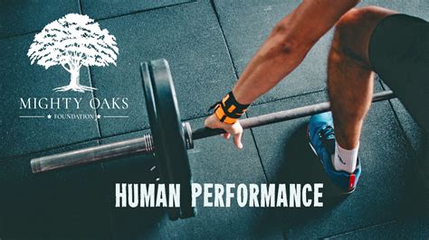 HUMAN PERFORMANCE - Mighty Oaks Foundation