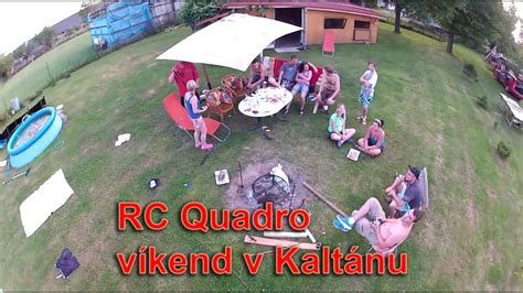 RC Quadro víkend v Kaltánu GOPRO czech garden party YouTube