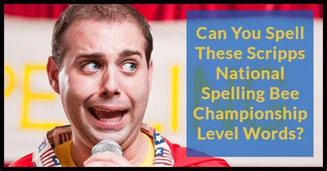 Can You Spell These Scripps National Spelling Bee Championship Level Words