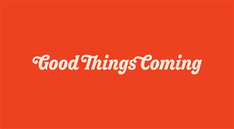 100 Good Things Are Coming Wallpapers