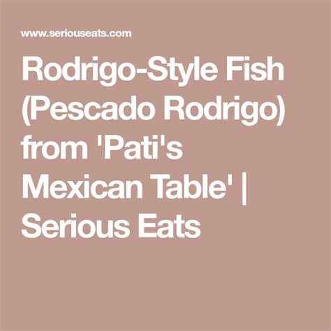 Use any white fish you like, then top with a store cupboard salsa and spicy mayo. Rodrigo-Style Fish (Pescado Rodrigo) from 'Pati's Mexican ...