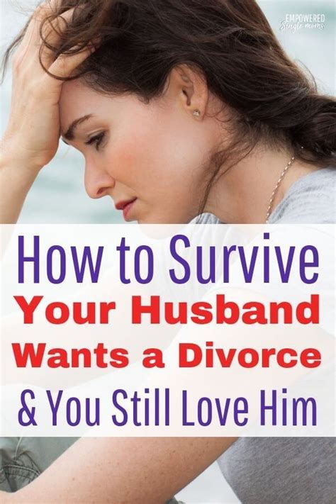 Tips To Deal With Divorce When Your Husband Wants A Divorce And You Still Love Him Singlemom