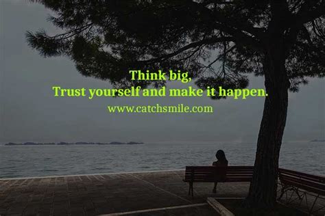 Think Big Trust Yourself And Make It Happen Catch Smile