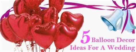 fun n frolic 5 balloon decor ideas for a wedding balloon decorations 5 balloons balloons