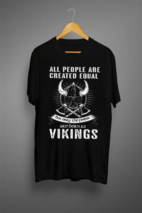 Only The Finest Are Born As Vikings T Shirt Print Clothes Shirts T