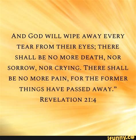 And God Will Wipe Away Every Tear From Their Eyes There Shall Be No