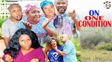 On One Condition Season 1 2017 Latest Nigerian Nollywood Movie Youtube