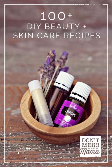 100 Diy Beauty Skin Care Recipes Dont Mess With Mama Skin Care