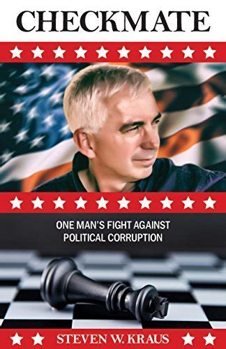 Checkmate One Man S Fight Against Political Corruption By Steven Kraus