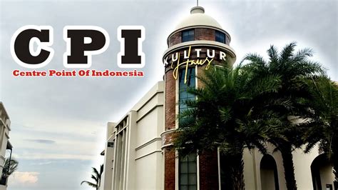 Trip Centre Point Of Indonesia Cpi Makassar 2023 Youtube