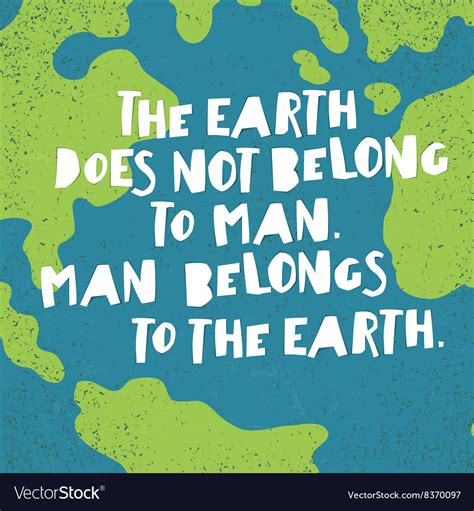 Earth Day Quotes Inspirational The Does Royalty Free Vector