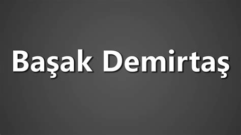 How To Pronounce Basak Demirtas Youtube
