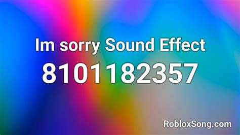 Im Sorry Sound Effect Roblox Id Roblox Music Codes