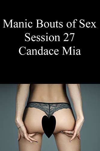 Manic Bouts Of Sex 27 Candace Quickies Book 1253 By Candace Mia