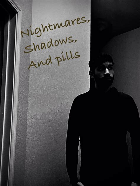 Nightmares Shadows And Pills The Incredibly Awkward And Speculative