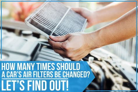 How Many Times Should A Cars Air Filters Be Changed Lets Find Out