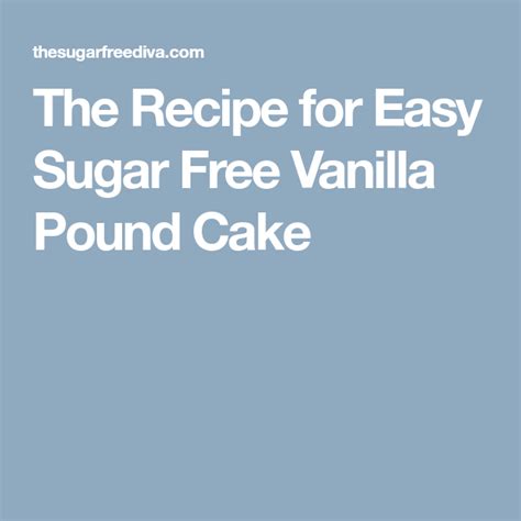 Cream cheese check out my recipe index, follow me on instagram, pinterest, facebook, and sign up for free email newsletter. The Recipe for Easy Sugar Free Vanilla Pound Cake | Sugar free, Pound cake, Easy meals