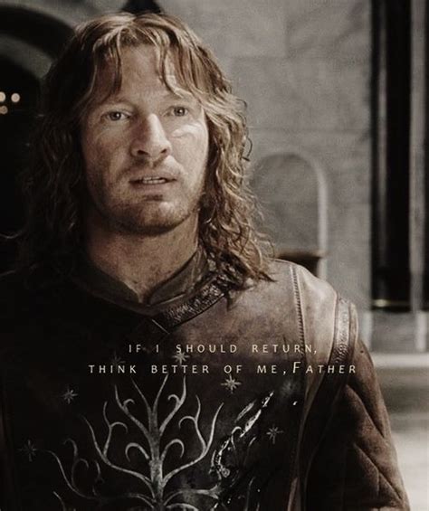 The Bravery Of Faramir Is Amazing He Deserved Better And Always