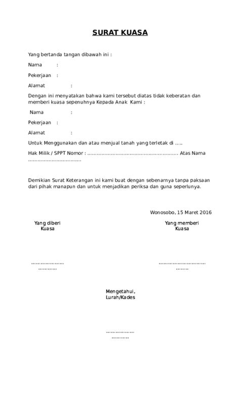 Surat kuasa dibuat oleh seseorang yang memiliki kesibukan atau halangan tertentu dan diberikan kepada orang lain yang terpercaya dikarenakan yang bersangkutan tidak dapat melakukan suatu hal. Contoh Surat Kuasa Tanah