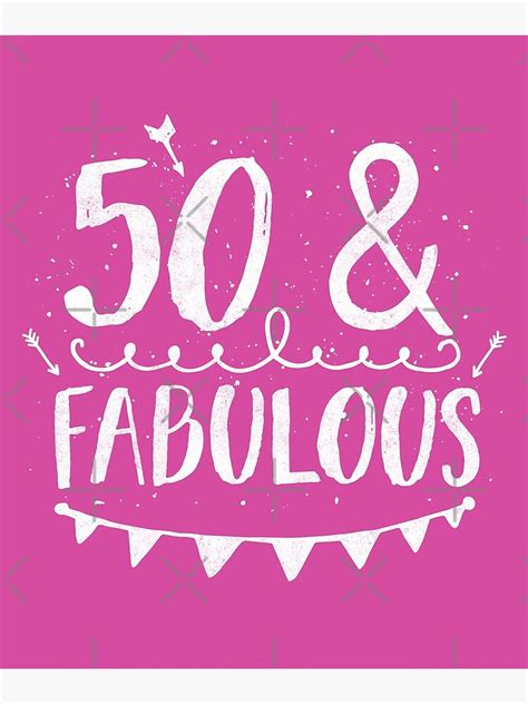 50 And Fabulous 50th Birthday T Shirt Poster For Sale By