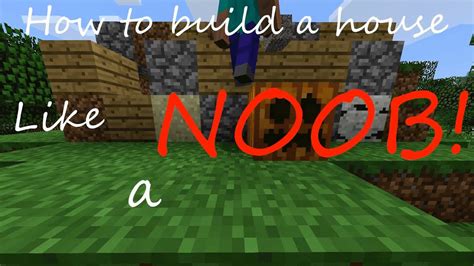 Minecraft How To Build A House Like A Noob Youtube